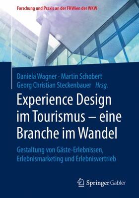 Wagner / Steckenbauer / Schobert | Experience Design im Tourismus ¿ eine Branche im Wandel | Buch | 978-3-658-24512-2 | sack.de