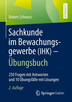 Schwarz | Sachkunde im Bewachungsgewerbe (IHK) - Übungsbuch | Buch | 978-3-658-24535-1 | sack.de