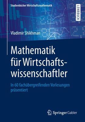 Shikhman |  Mathematik für Wirtschaftswissenschaftler | Buch |  Sack Fachmedien