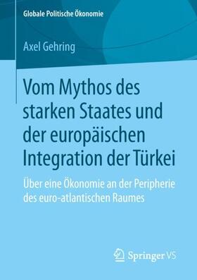 Gehring | Vom Mythos des starken Staates und der europäischen Integration der Türkei | Buch | 978-3-658-24571-9 | sack.de