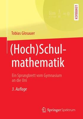 Glosauer | (Hoch)Schulmathematik | Buch | 978-3-658-24573-3 | sack.de