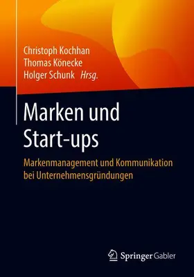 Kochhan / Schunk / Könecke | Marken und Start-ups | Buch | 978-3-658-24585-6 | sack.de