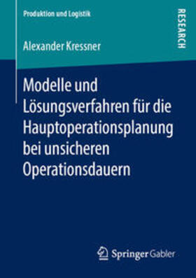Kressner | Modelle und Lösungsverfahren für die Hauptoperationsplanung bei unsicheren Operationsdauern | E-Book | sack.de