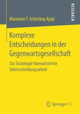 Schörling-Ajayi / Schoerling-Ajayi |  Komplexe Entscheidungen in der Gegenwartsgesellschaft | Buch |  Sack Fachmedien