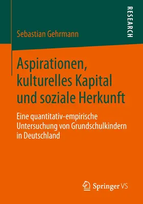 Gehrmann |  Aspirationen, kulturelles Kapital und soziale Herkunft | Buch |  Sack Fachmedien