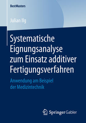 Ilg | Systematische Eignungsanalyse zum Einsatz additiver Fertigungsverfahren | E-Book | sack.de