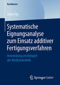 Ilg |  Systematische Eignungsanalyse zum Einsatz additiver Fertigungsverfahren | eBook | Sack Fachmedien