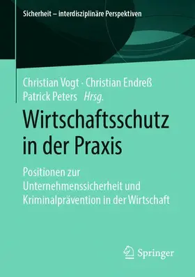 Vogt / Endreß / Peters |  Wirtschaftsschutz in der Praxis | Buch |  Sack Fachmedien