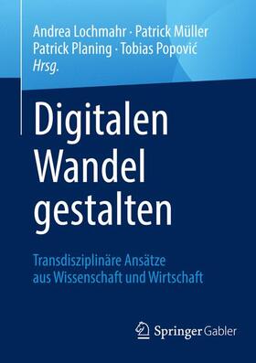 Lochmahr / Popovic / Müller | Digitalen Wandel gestalten | Buch | 978-3-658-24650-1 | sack.de