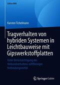 Tichelmann |  Tragverhalten von hybriden Systemen in Leichtbauweise mit Gipswerkstoffplatten | Buch |  Sack Fachmedien
