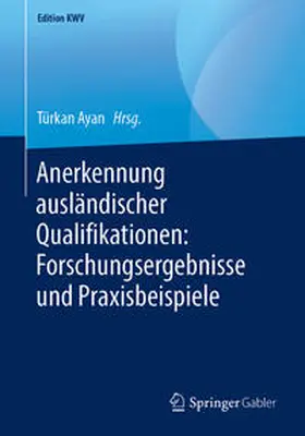 Ayan |  Anerkennung ausländischer Qualifikationen: Forschungsergebnisse und Praxisbeispiele | Buch |  Sack Fachmedien