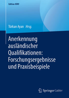 Ayan | Anerkennung ausländischer Qualifikationen: Forschungsergebnisse und Praxisbeispiele | E-Book | sack.de