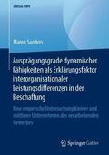Sanders |  Ausprägungsgrade dynamischer Fähigkeiten als Erklärungsfaktor interorganisationaler Leistungsdifferenzen in der Beschaffung | Buch |  Sack Fachmedien