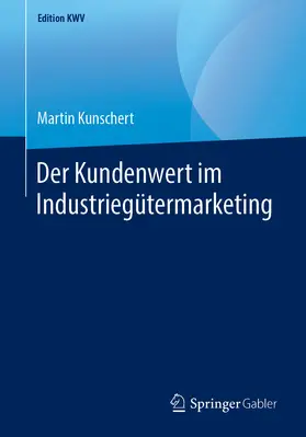Kunschert | Der Kundenwert im Industriegütermarketing | E-Book | www.sack.de