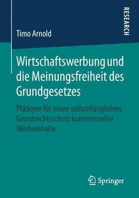 Arnold |  Wirtschaftswerbung und die Meinungsfreiheit des Grundgesetzes | Buch |  Sack Fachmedien