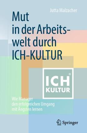 Malzacher | Mut in der Arbeitswelt durch ICH-KULTUR | Buch | 978-3-658-24808-6 | sack.de