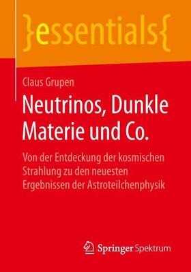 Grupen | Neutrinos, Dunkle Materie und Co. | Buch | 978-3-658-24825-3 | sack.de