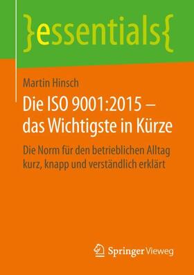 Hinsch | Die ISO 9001:2015 ¿ das Wichtigste in Kürze | Buch | 978-3-658-24829-1 | sack.de