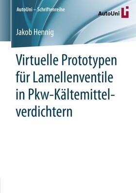 Hennig |  Virtuelle Prototypen für Lamellenventile in Pkw-Kältemittelverdichtern | Buch |  Sack Fachmedien
