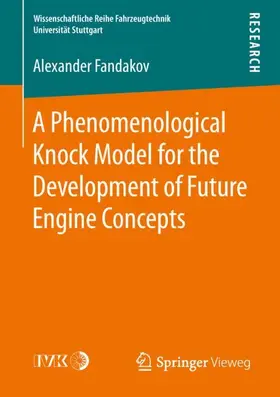 Fandakov |  A Phenomenological Knock Model for the Development of Future Engine Concepts | Buch |  Sack Fachmedien