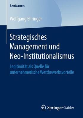 Ehringer | Strategisches Management und Neo-Institutionalismus | Buch | 978-3-658-24883-3 | sack.de