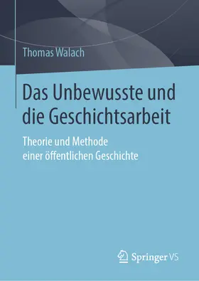 Walach |  Das Unbewusste und die Geschichtsarbeit | eBook | Sack Fachmedien
