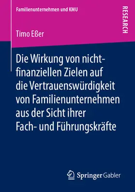 Eßer |  Die Wirkung von nicht-finanziellen Zielen auf die Vertrauenswu¨rdigkeit von Familienunternehmen aus der Sicht ihrer Fach- und Fu¨hrungskra¨fte | eBook | Sack Fachmedien
