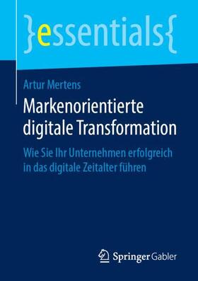 Mertens |  Markenorientierte digitale Transformation | Buch |  Sack Fachmedien