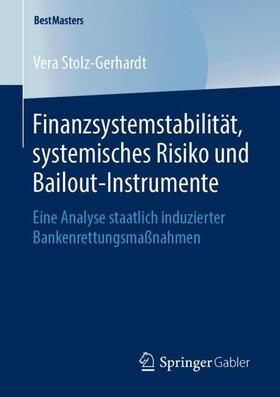 Stolz-Gerhardt | Finanzsystemstabilität, systemisches Risiko und Bailout-Instrumente | Buch | 978-3-658-24928-1 | sack.de