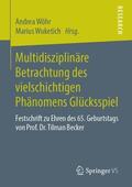 Wuketich / Wöhr |  Multidisziplinäre Betrachtung des vielschichtigen Phänomens Glücksspiel | Buch |  Sack Fachmedien