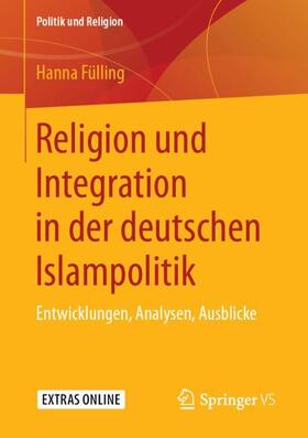 Fülling | Religion und Integration in der deutschen Islampolitik | Buch | 978-3-658-24977-9 | sack.de