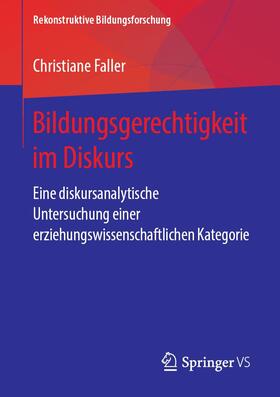 Faller | Bildungsgerechtigkeit im Diskurs | Buch | 978-3-658-24981-6 | sack.de