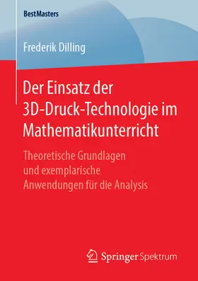 Dilling |  Der Einsatz der 3D-Druck-Technologie im Mathematikunterricht | eBook | Sack Fachmedien