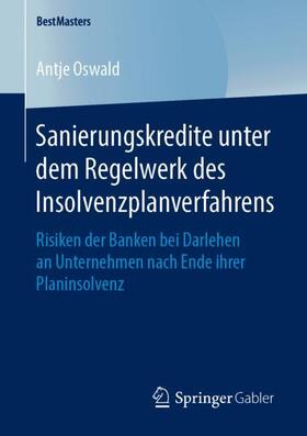 Oswald | Sanierungskredite unter dem Regelwerk des Insolvenzplanverfahrens | Buch | 978-3-658-25012-6 | sack.de
