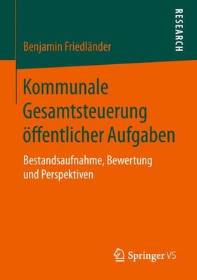 Friedländer | Kommunale Gesamtsteuerung öffentlicher Aufgaben | Buch | 978-3-658-25061-4 | sack.de