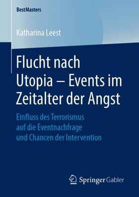 Leest | Flucht nach Utopia ¿ Events im Zeitalter der Angst | Buch | 978-3-658-25097-3 | sack.de