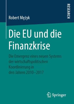 Mezyk / Mezyk / Me?z?yk | Die EU und die Finanzkrise | Buch | 978-3-658-25101-7 | sack.de