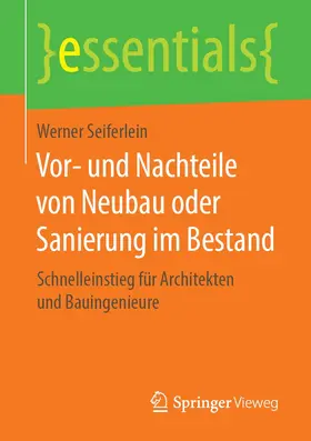 Seiferlein |  Vor- und Nachteile von Neubau oder Sanierung im Bestand | Buch |  Sack Fachmedien