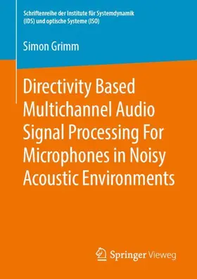 Grimm |  Directivity Based Multichannel Audio Signal Processing For Microphones in Noisy Acoustic Environments | Buch |  Sack Fachmedien