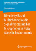 Grimm |  Directivity Based Multichannel Audio Signal Processing For Microphones in Noisy Acoustic Environments | eBook | Sack Fachmedien