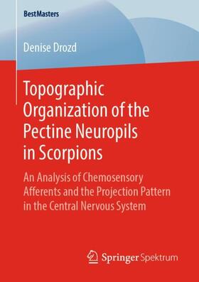 Drozd | Topographic Organization of the Pectine Neuropils in Scorpions | Buch | 978-3-658-25154-3 | sack.de