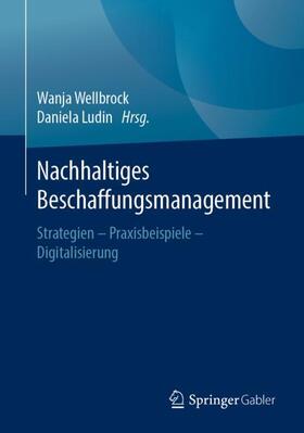 Ludin / Wellbrock | Nachhaltiges Beschaffungsmanagement | Buch | 978-3-658-25187-1 | sack.de