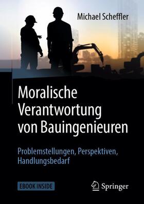 Scheffler | Moralische Verantwortung von Bauingenieuren | Medienkombination | 978-3-658-25205-2 | sack.de