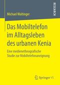 Waltinger |  Das Mobiltelefon im Alltagsleben des urbanen Kenia | Buch |  Sack Fachmedien