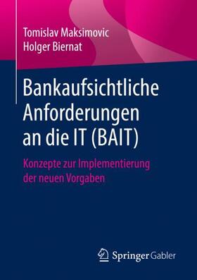 Biernat / Maksimovic | Bankaufsichtliche Anforderungen an die IT (BAIT) | Buch | 978-3-658-25225-0 | sack.de