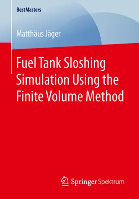 Jäger |  Fuel Tank Sloshing Simulation Using the Finite Volume Method | eBook | Sack Fachmedien