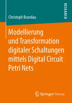 Brandau |  Modellierung und Transformation digitaler Schaltungen mittels Digital Circuit Petri Nets | eBook | Sack Fachmedien