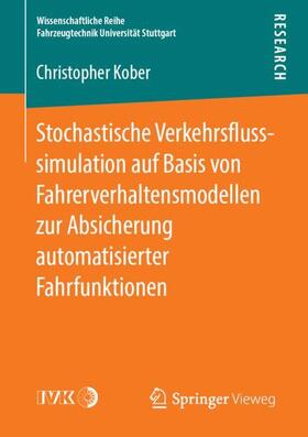 Kober | Stochastische Verkehrsflusssimulation auf Basis von Fahrerverhaltensmodellen zur Absicherung automatisierter Fahrfunktionen | Buch | 978-3-658-25250-2 | sack.de