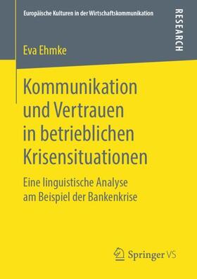 Ehmke | Kommunikation und Vertrauen in betrieblichen Krisensituationen | Buch | 978-3-658-25267-0 | sack.de