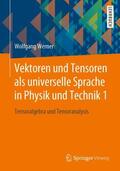 Werner |  Vektoren und Tensoren als universelle Sprache in Physik und Technik 1 | Buch |  Sack Fachmedien